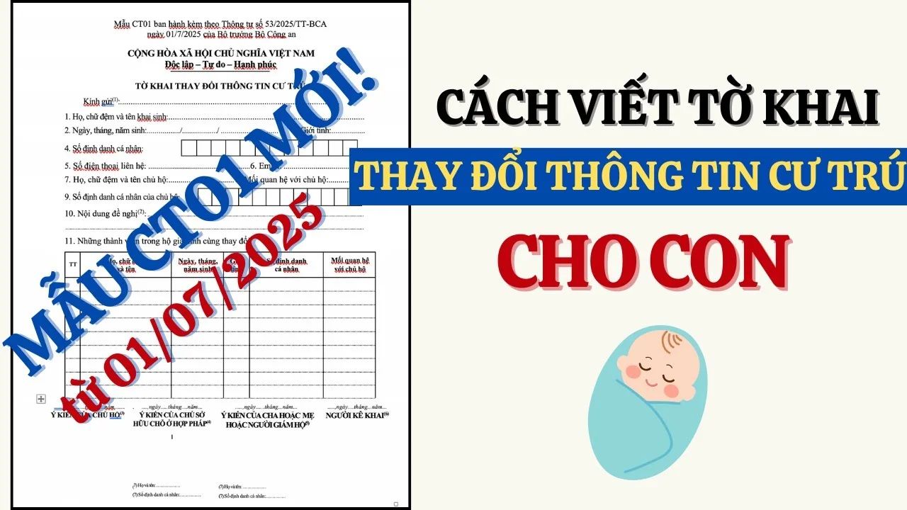Mẫu CT01 mới nhất từ 01/07/2025 hướng dẫn cách viết tờ khai thay đổi thông tin cư trú cho con